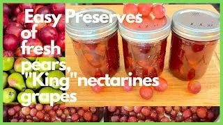 NECTARINS , Pears and GRAPES PRESERVES/JAMS  Recipe for CANNING .  No Pectins  & other  THICKENERS
