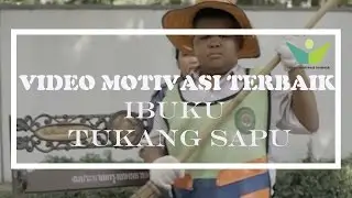 Video Motivasi Terbaik- (Menakjubkan!!) Ibuku Tukang Sapu Pahlawanku.