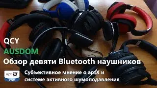 Review of nine Bluetooth headphones Ausdom, QCY, aptX CSR and active noise cancellation