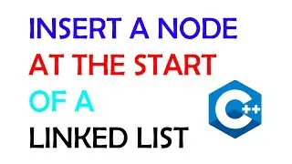 Insert a Node at the Start of a Linked List - C++ Linked List Tutorial