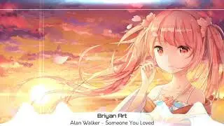 Alan  Walker ~ Someone  You Loved