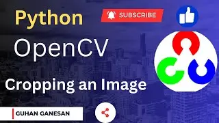 தமிழில் - OpenCV | Cropping an Image In OpenCV | Python Machine Learning Library |#6 | Guhan Ganesan