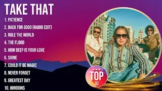 Top Hits Take That 2024 ~ Best Take That playlist 2024