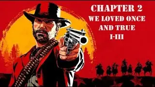 WE LOVED ONCE AND TRUE I-III - Ep.19 - Chapter 2 - Red Dead Redemption 2 (Mary Linton Honor Quest)