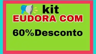 KIT EUDORA COM 60%Desconto VEM VER