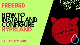 Getting started with HYPRLAND on FREEBSD (Step-by-Step)