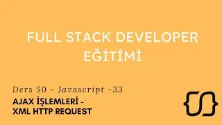 Javascript - 33 | Ajax İşlemleri - XML HTTP Request - Ders 50