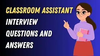 Classroom Assistant Interview Questions And Answers
