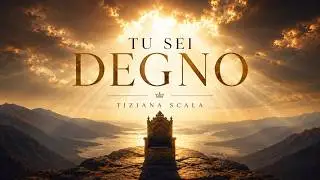 TU SEI DEGNO | REVELATION SONG | TIZIANA SCALA