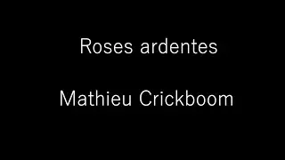 Mathieu Crickboom - Roses Ardentes from Dix mélodies Op. 12