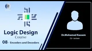 08- Decoder and Encoder ( Logic Design Course ) - شرح بالعربي