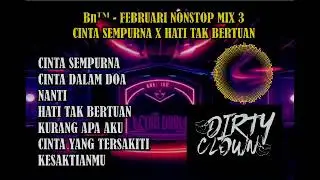 BN™ - FEBRUARI NONSTOP MIX 3 || CINTA SEMPURNA X HATI TAK BERTUAN