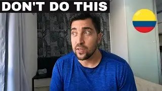 10 Things NOT to do When Visiting Medellin Colombia 🇨🇴