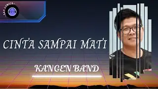 Cinta Sampai Mati | Kangen Band (LIRIK)