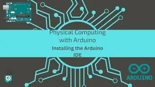 Explaining and Installing the Arduino IDE