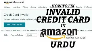 How To Fix Invalid Credit Card In Amazon Seller Central Account - Updating Charge Method - Urdu