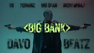 BIG BANK - YG / 2CHAINZ / BIG SEAN / NICKI MINAJ (PROD. DAVO BEATZ)