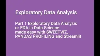 Part 1 EDA in Data Science made easy with SWEETVIZ, PANDAS PROFILING and Streamlit