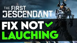 🔧FIX The First Descendant Not Launching, Starting or Opening ✅ 2024