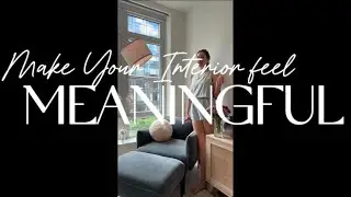 Make your Interior Look Better + Feel Meaningful 