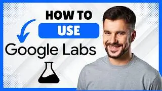 How to Use Google Labs AI [Beginner Guide]
