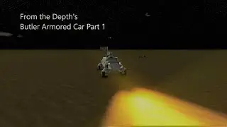 From the Depth - Butler Armored Car Timelapse part 1
