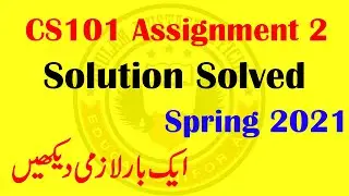 CS101 Assignment 2 Complete Correct Solution Solved spring 2021 & Get Full Marks