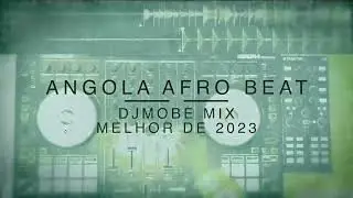 Angola Afro House Beat Melhor do Ano 2023 - DjMobe