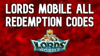 LORDS MOBILE NEW REDEMPTION CODES 2021 | LORDS MOBILE CODES 2021