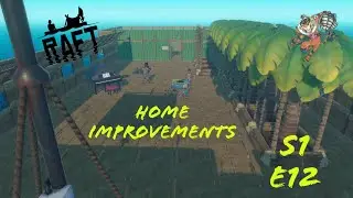 Raft -- Home Improvements -- E12