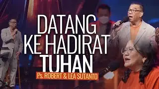 Datang ke Hadirat Tuhan - Robert & Lea Sutanto
