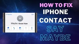 How to fix iPhone Contact Say Maybe
