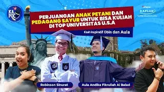 KAPOC eps 17 -  KISAH PERJUANGAN ANAK PEDAGANG SAYUR DAN PETANI UNTUK DAPAT BEASISWA KULIAH DI USA