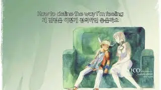 (한글 자막 / 가사) ICO OST - You were there