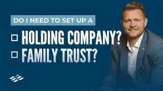 Corporate Set Up | Do You Need a Holding Company or Family Trust?