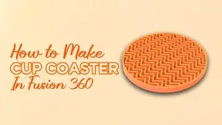 Cup coaster 3d modelling in Fusion 360