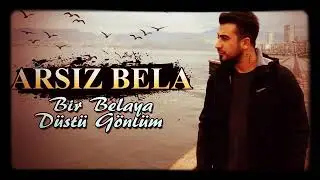 Arsız bela bir belaya düştü gönlüm