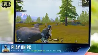 How to Download & Play PUBG MOBILE on PC/Laptop (Complete Guides)