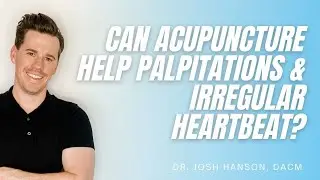 Acupuncture for palpitations and irregular heartbeat - Your Tampa Acupuncture Clinic - 813-534-0311