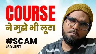 #ALERT MUJHE BHI COURSE MEIN LOOTA GYA HAI