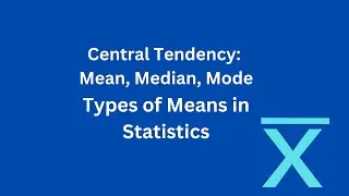 Types of Means and Measures of Central Tendency: A Complete Guide