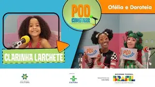 PodCombinar | Ofélia e Doroteia com Clarinha Larchete | Quintal da Cultura