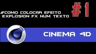 Cinema 4D- Como Criar um Texto com Efeito Explosion FX