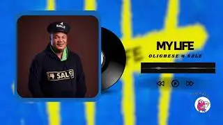 OLIGBESE 4 SALE - MY LIFE (Official Audio)
