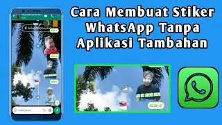 Cara Membuat Stiker WhatsApp Menggunakan Foto Sendiri || Tanpa Aplikasi Tambahan !!!