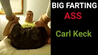 BIG FARTHING ASS CARL KECK Exclusive (Fart Compilation)