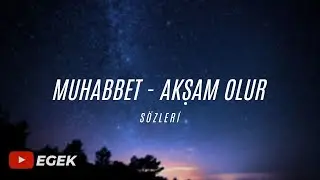 Muhabbet - Akşam Olur | Lyrics Video