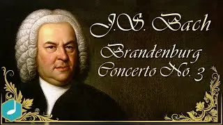 J.S. Bach - Brandenburg Concerto No. 3, 1st movement