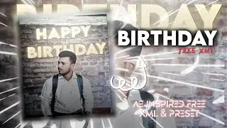 Birthday Xml 🎂AE INSPIRED ALIGHT MOTION BADASS EDIT XML PRESET FILE #xml