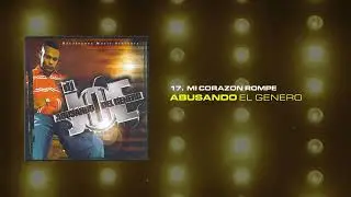 DJ Joe, Guayo Man y Yengo - Mi Corazón Rompe | Abusando del Género